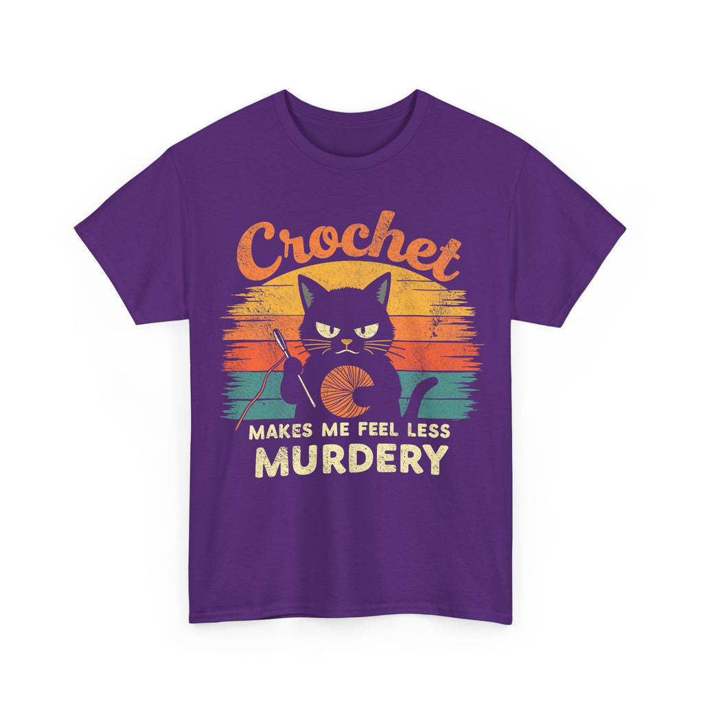 Crochet Makes Me Feel Less Murdery T-Shirt - Funny Tee Shirt Gift For Crochet Lovers