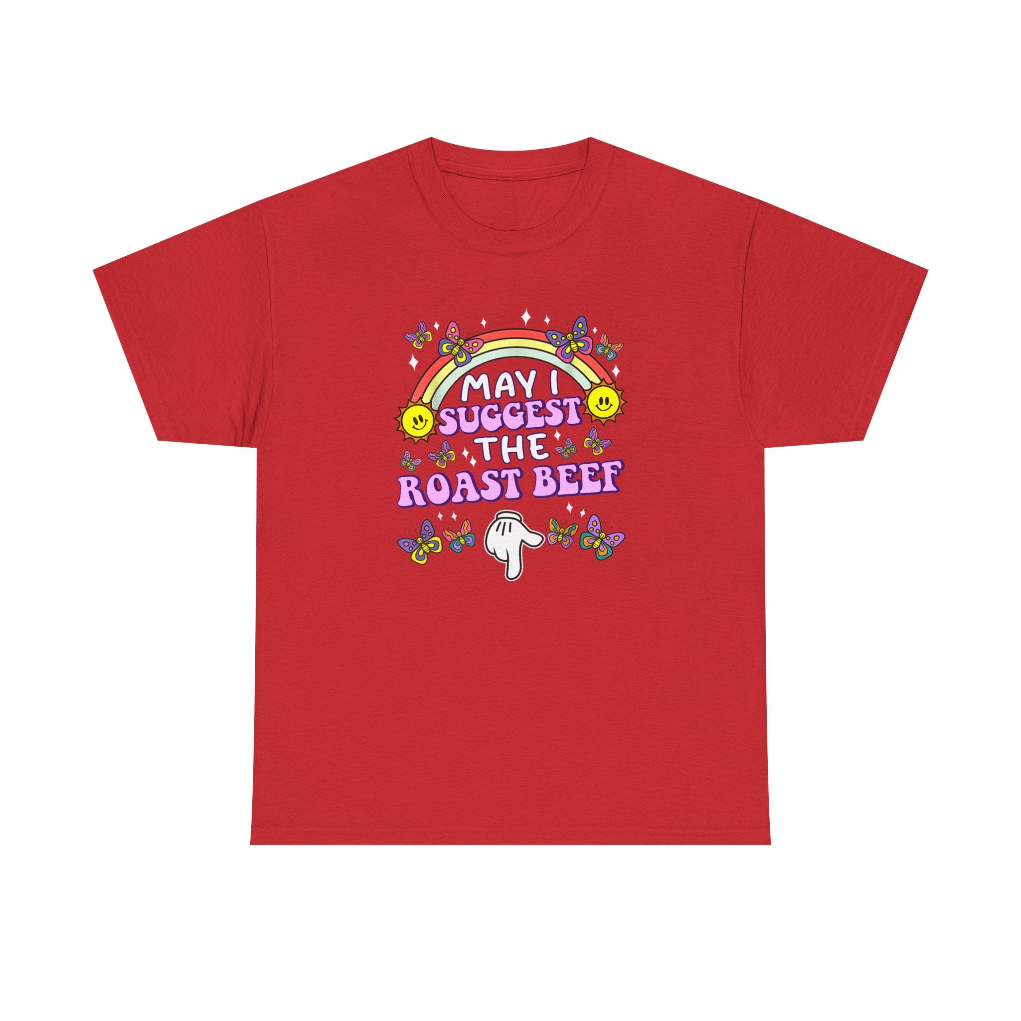 T-Shirt - May I Suggest the Roast Beef - Funny, Offensive, Rude Tee Shirt Gift