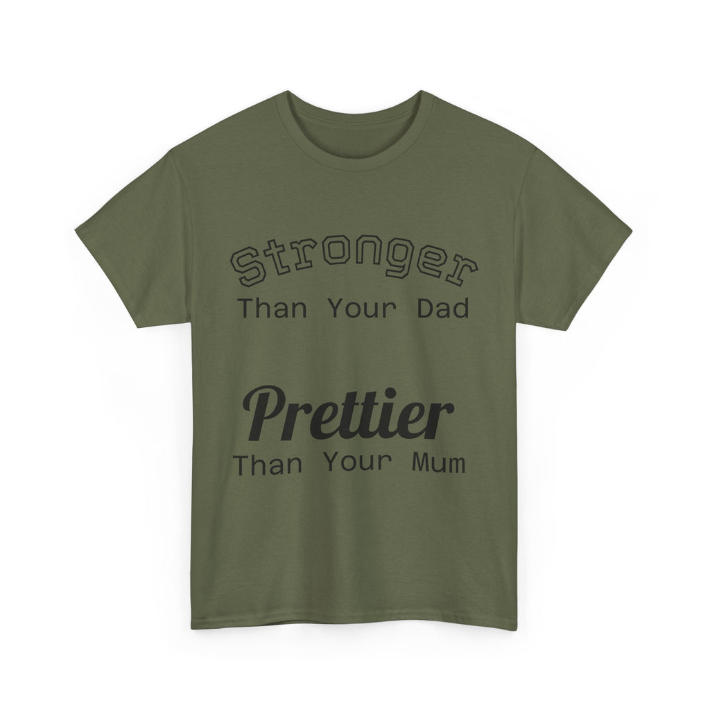 Funny Gym T-Shirt - Stronger Than Your Dad Prettier Than Your Mum - Offensive Tee Shirt Gift