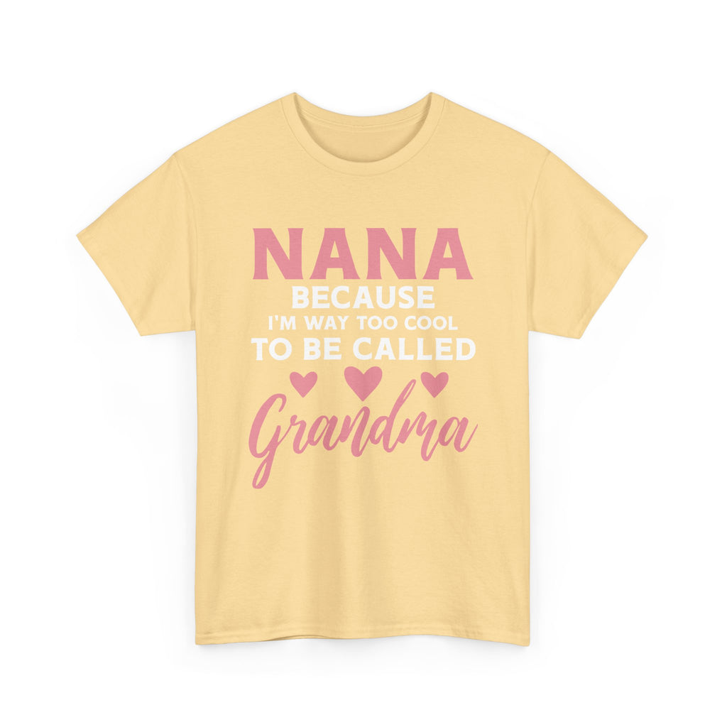 They Call Me Nana Because Too Cool To Be Grandma Tee Shirt - Funny T-Shirt Gift For Grandmother Nanna - NEW