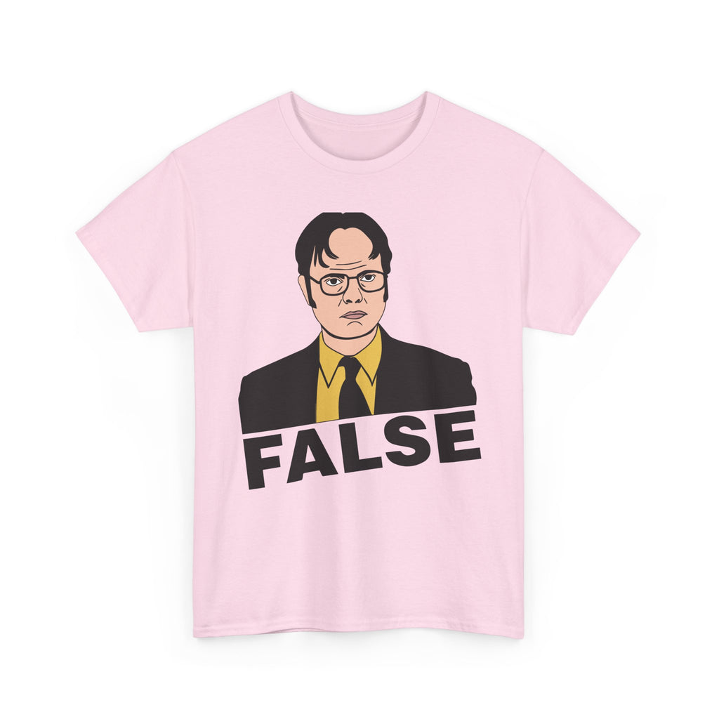 FALSE - Dwight Schrute Inspired Office Humor T-Shirt - Funny Gift Tee Shirt For Office Fans
