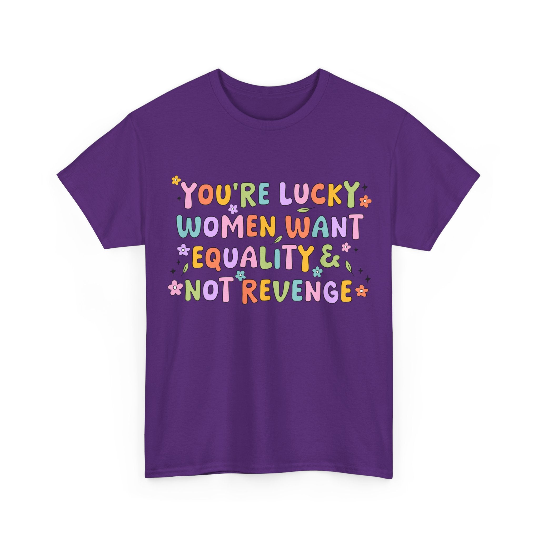 Funny Feminist T-Shirt - Youre  Lucky Women Want Equality Not Revenge - Anti Patriachy Tee Shirt Gift For Feminism