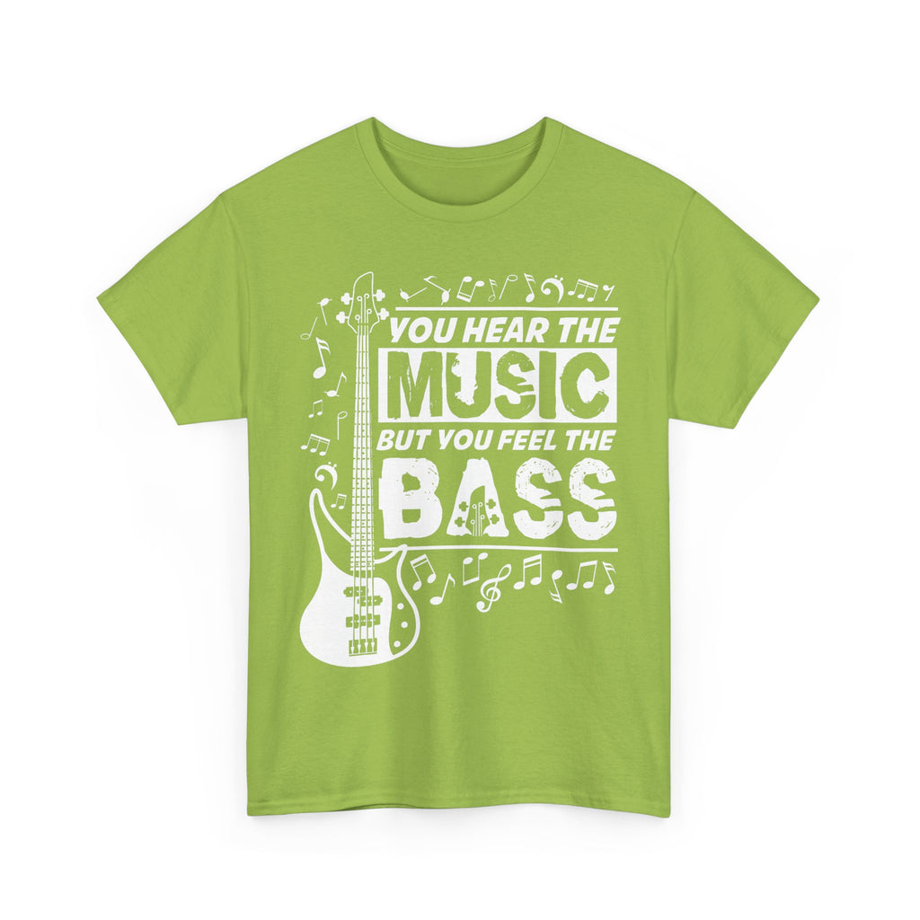 You Hear The Music But You Feel The Bass Bass Guitar T-Shirt - Funny Bassist Tee Shirt Gift