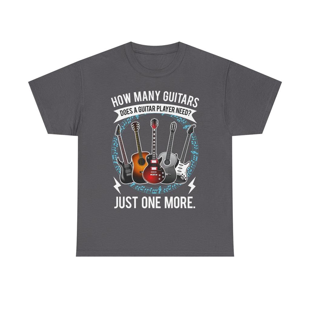 Guitar Player T-Shirt - How Many Guitars Does a Guitar Player Need - Funny Shirt Gift For Guitarist
