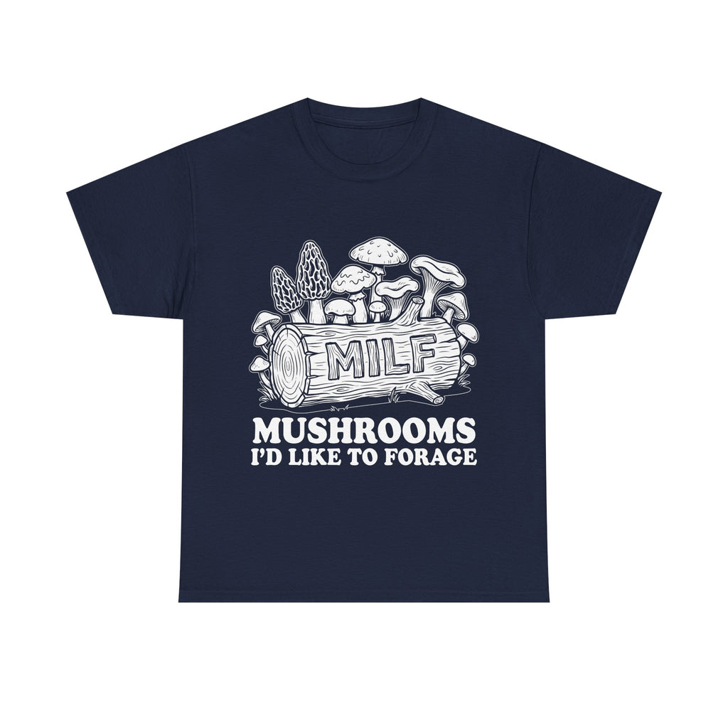 T-Shirt - MILF: Mushrooms I’d Like to Forage - Foraging Funny Tee