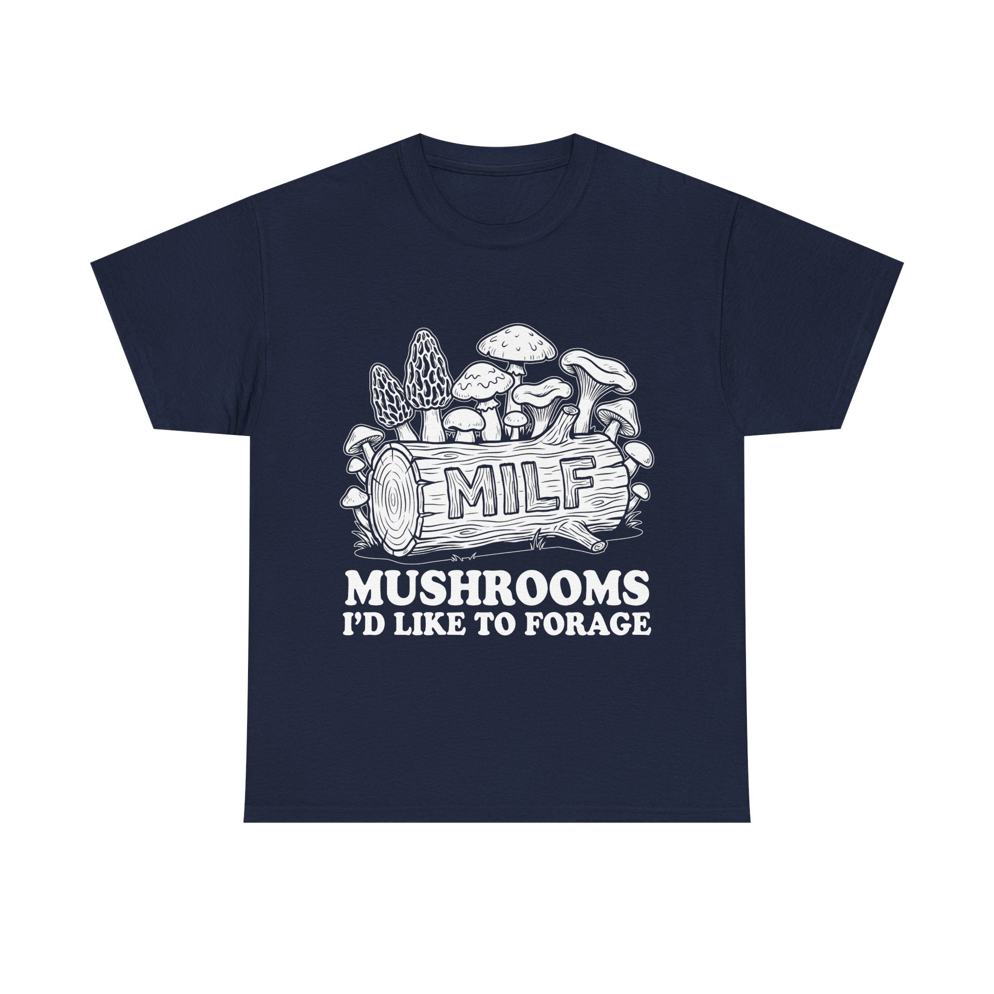 T-Shirt - MILF: Mushrooms I’d Like to Forage - Foraging Funny Tee