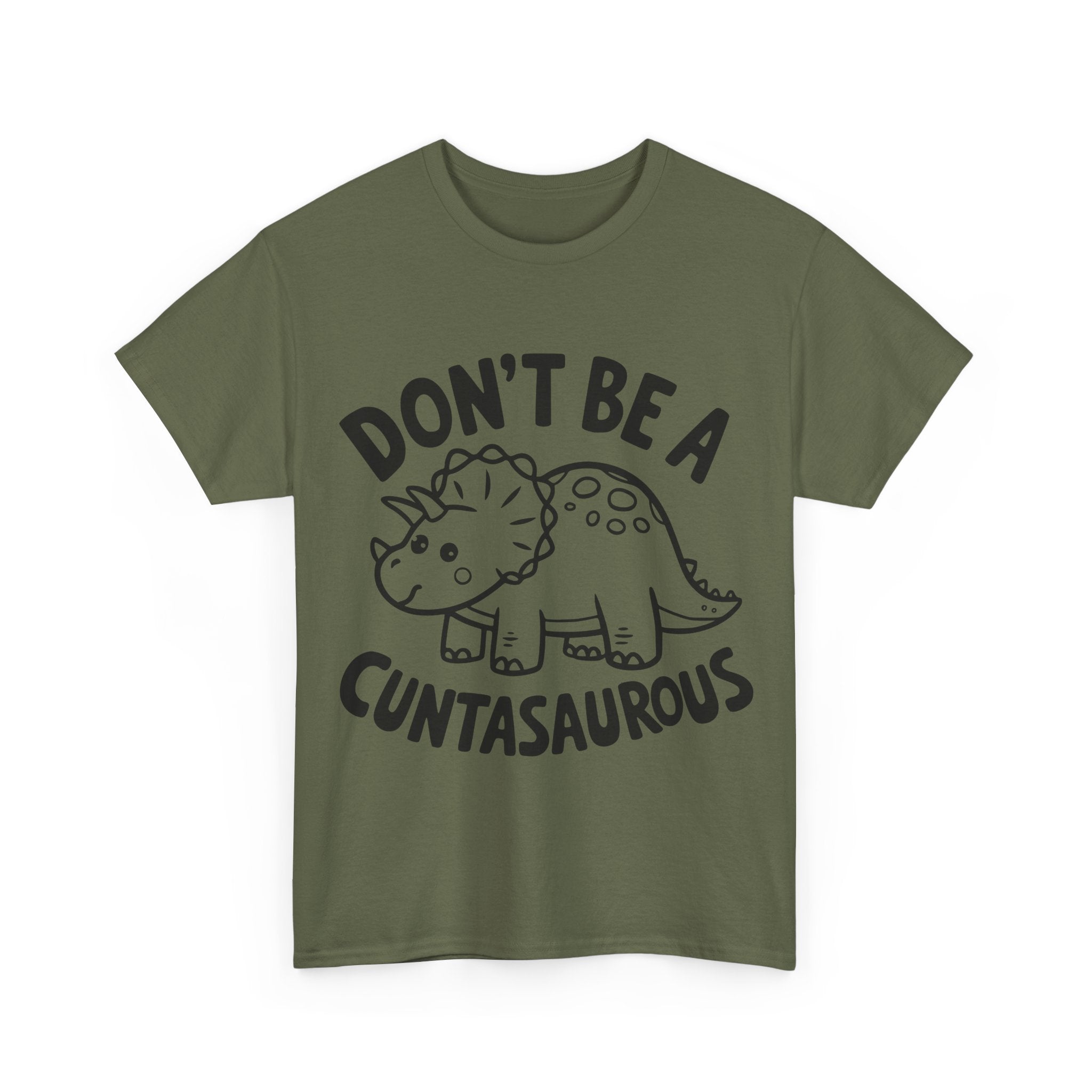 T-Shirt - Don't Be a Cuntasaurous - Funny Rude Offensive Dino Gift Tee Shirt