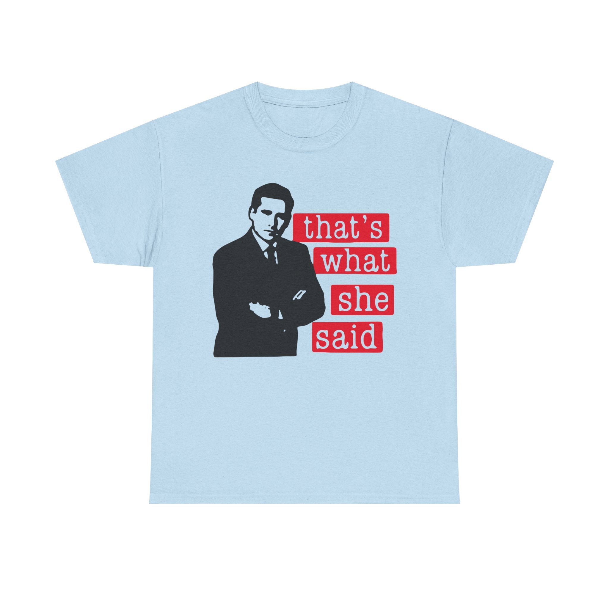 Thats What She Said T-Shirt - Funny TV Quote Tee Shirt - Office Humor Michael Scott
