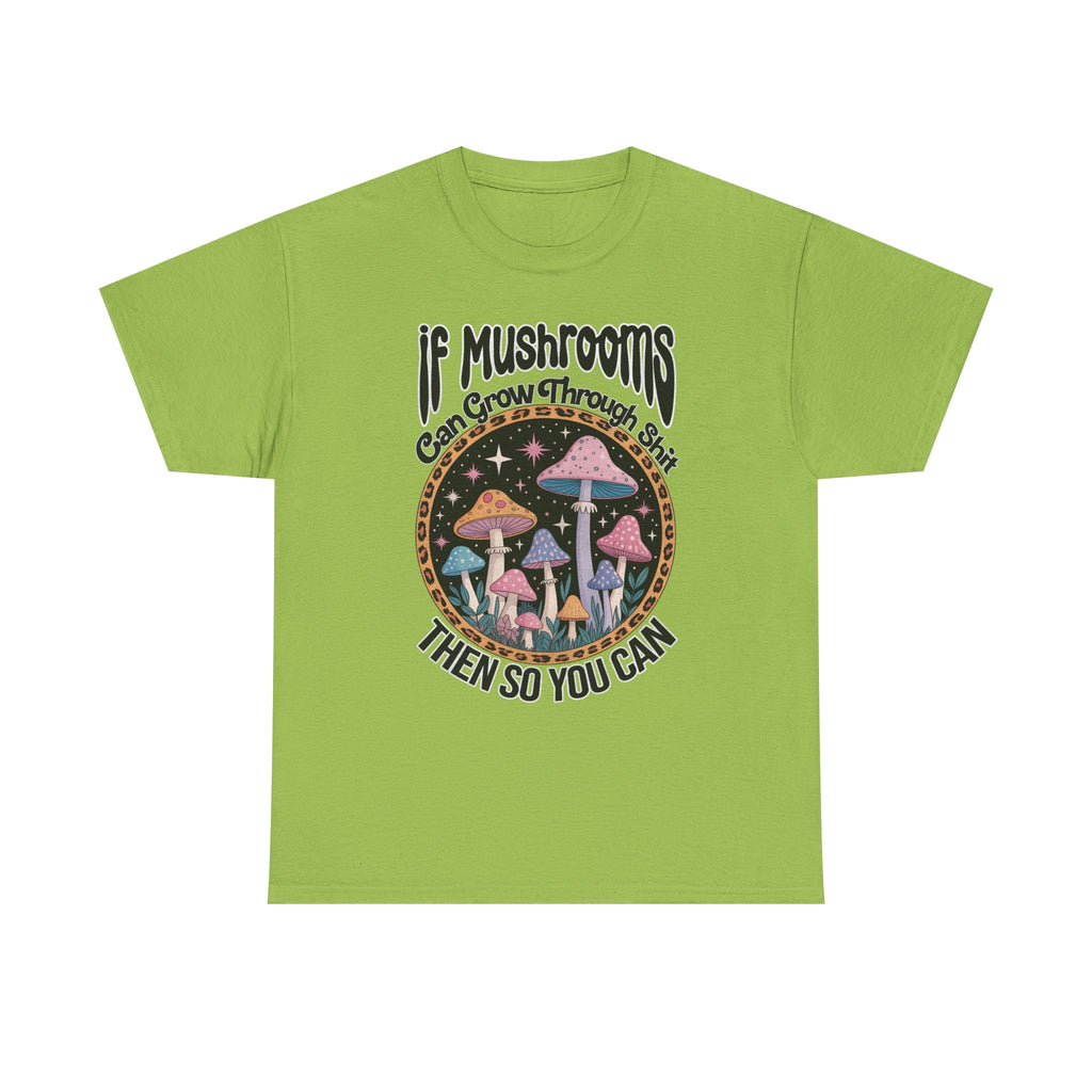 Mushroom Grow Through It T-Shirt - Funny Magic Mushroom Tee Shirt Gift Tee Shirt NEW