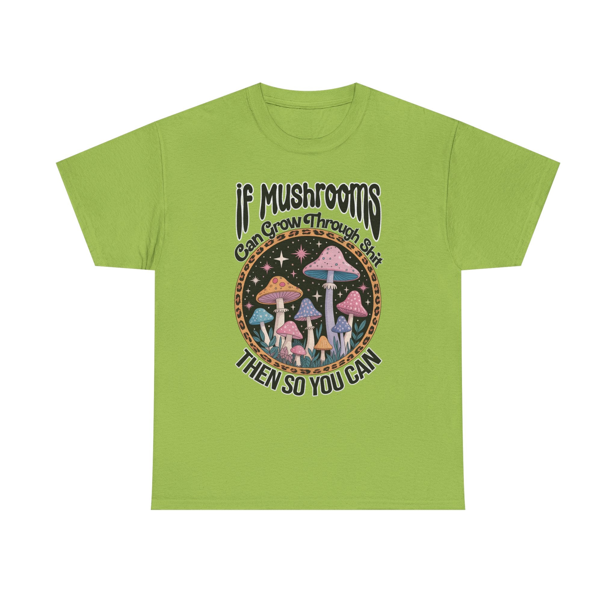 Mushroom Grow Through It T-Shirt - Funny Magic Mushroom Tee Shirt Gift Tee Shirt NEW