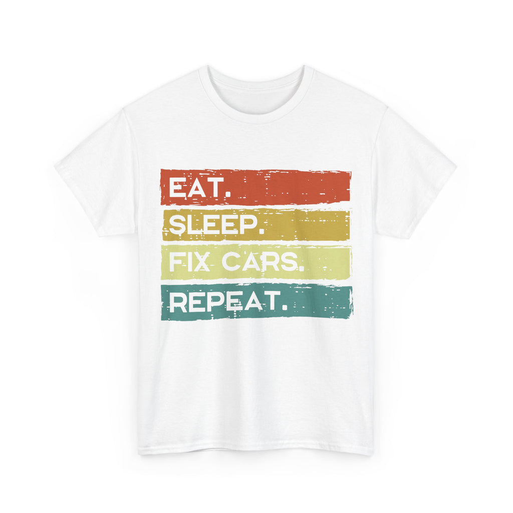 Funny Mechanic T shirt - Eat Sleep Fix Cars Repeat Tee Shirt - T-Shirt Gift For Mechanics And Car Engineers