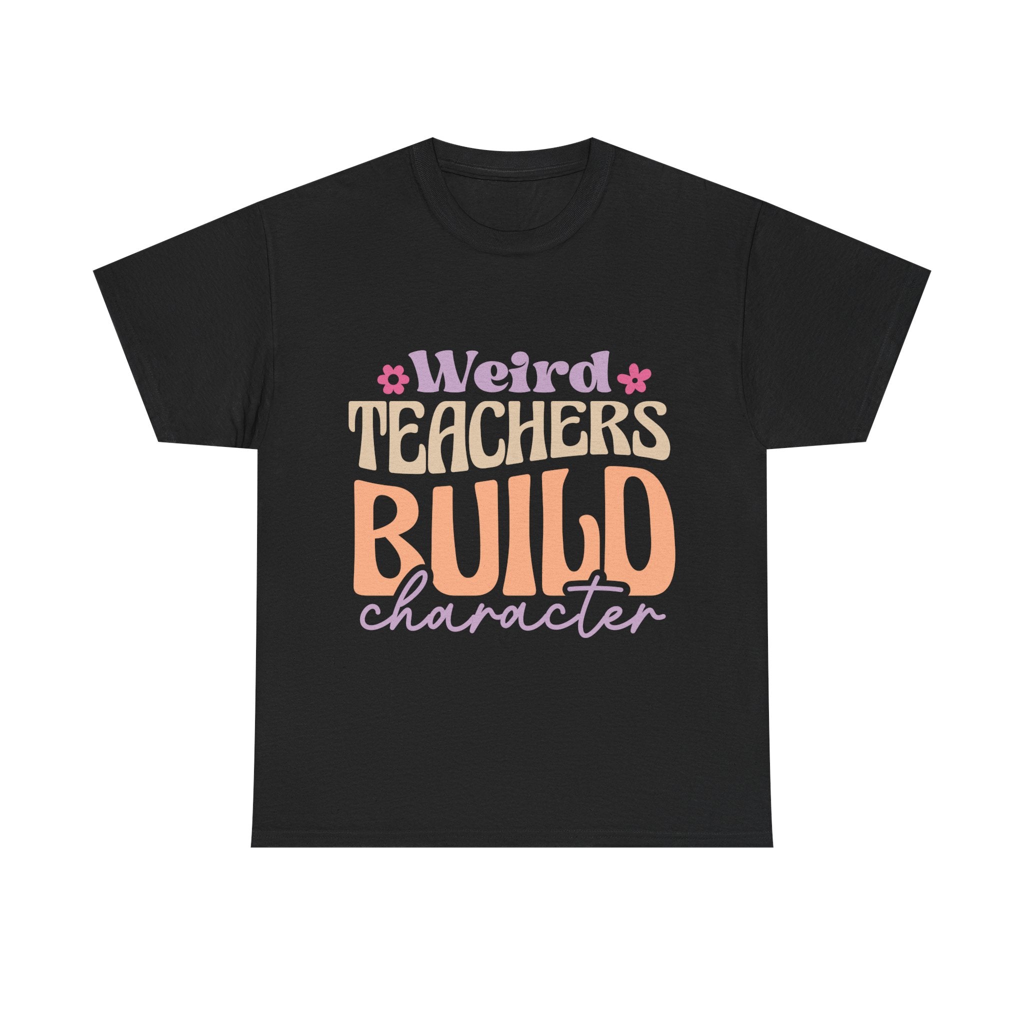 Weird Teachers Build Character Tee Shirt - Funny T-Shirt Gift For Teacher Or Learning Assistant NEW