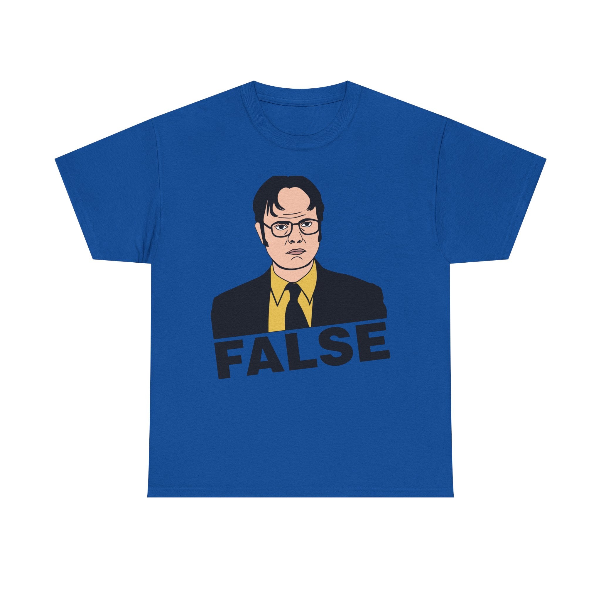 FALSE - Dwight Schrute Inspired Office Humor T-Shirt - Funny Gift Tee Shirt For Office Fans