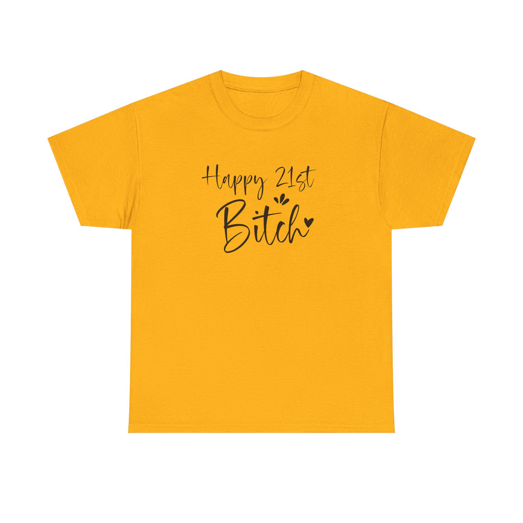 Happy 21st Bitch T-Shirt - Funny 21 Birthday Tee for Women Rude Adult Gift Shirt