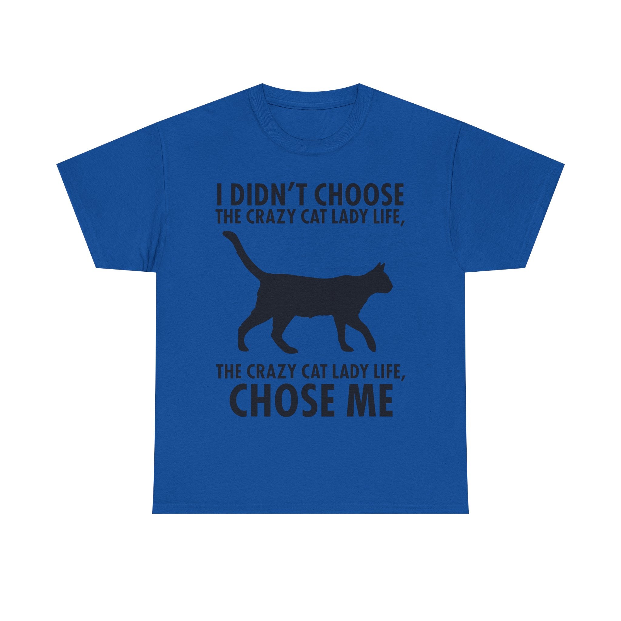 I Didn't Choose The Crazy Cat Life Tee Shirt - Funny Cat owner T-shirt - Gift For Cat Lovers NEW