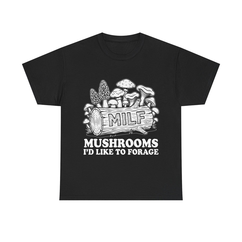 T-Shirt - MILF: Mushrooms I’d Like to Forage - Foraging Funny Tee