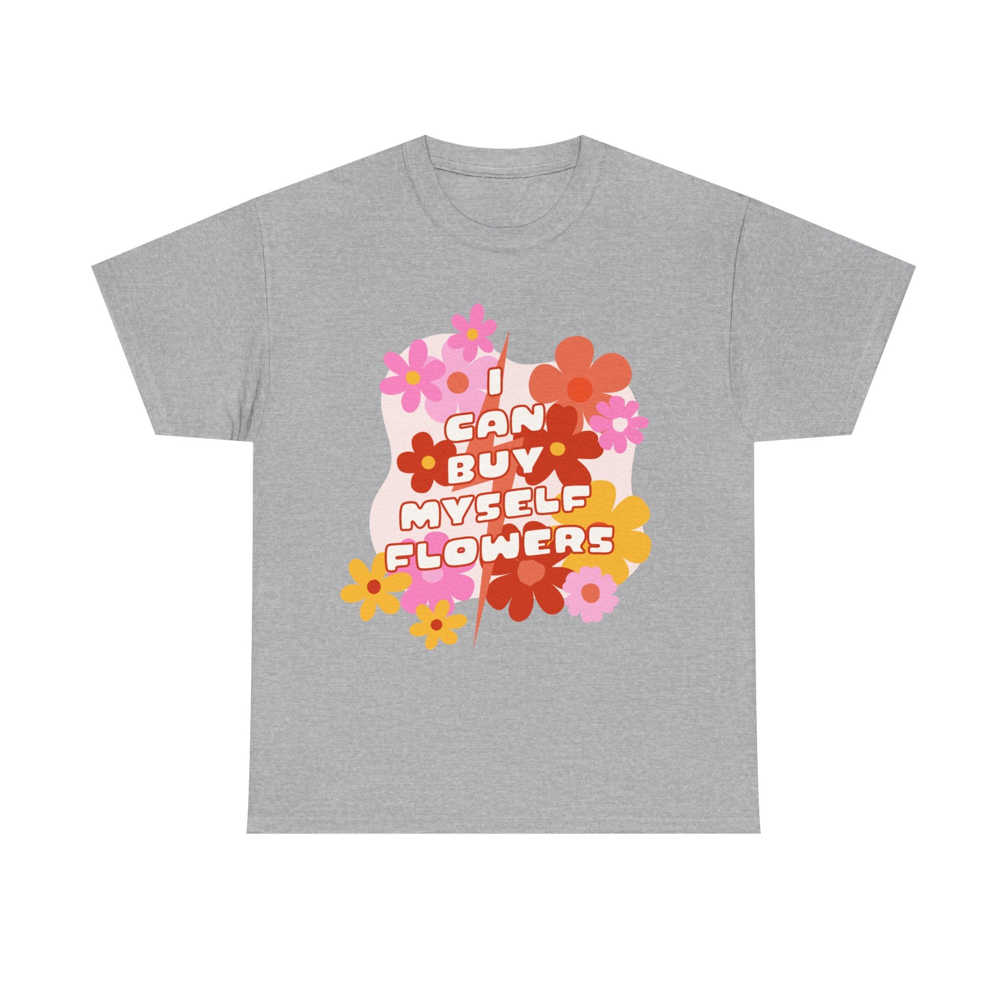 Funny T-Shirt - I Can Buy Myself Flowers - Feminism Tee Shirt - Gift For Independent Feminists NEW