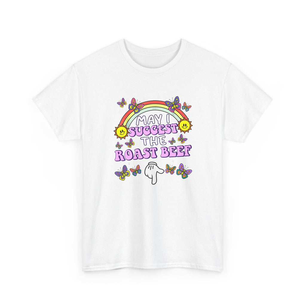T-Shirt - May I Suggest the Roast Beef - Funny, Offensive, Rude Tee Shirt Gift