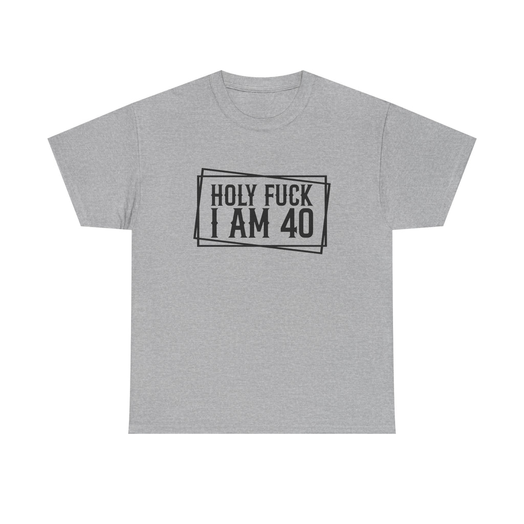 40th Birthday T-Shirt - Holy F*** I Am 40 - Funny Adult Forty Gift Tee