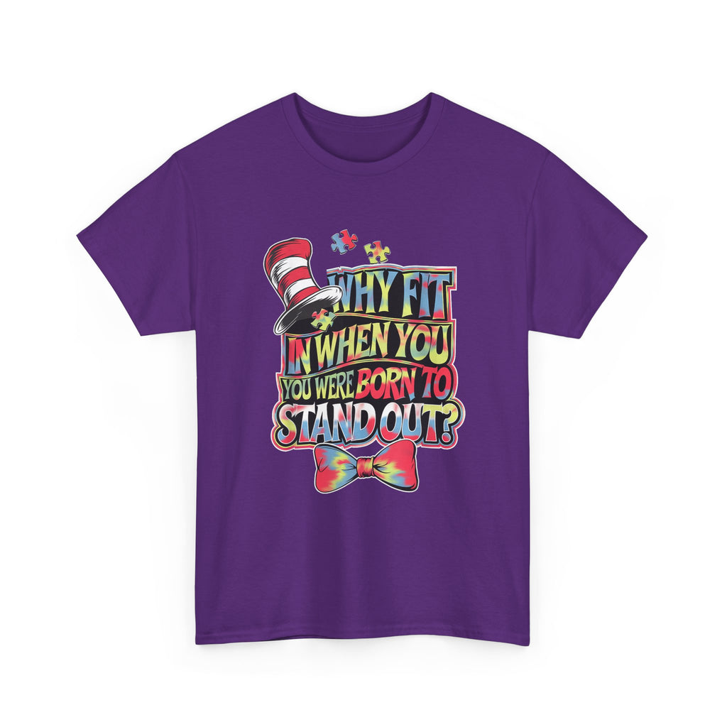 T-Shirt - Why Fit In When You Were Born To Stand Out - Autism ADHD ASD Tee Shirt