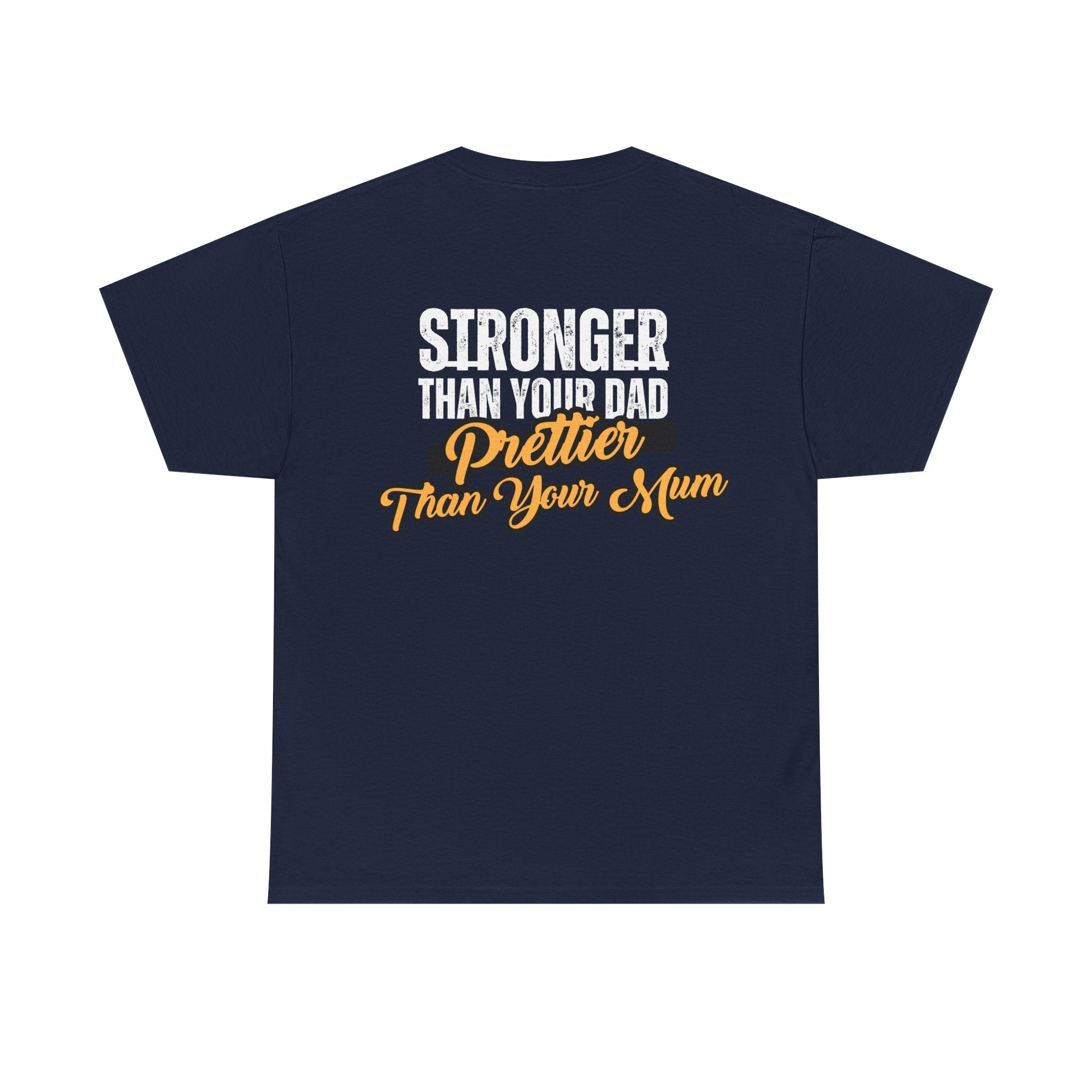 Stronger Than Your Dad, Prettier Than Your Mum - Funny Gym T-Shirt - Workout Tee Shirt With Print On Back