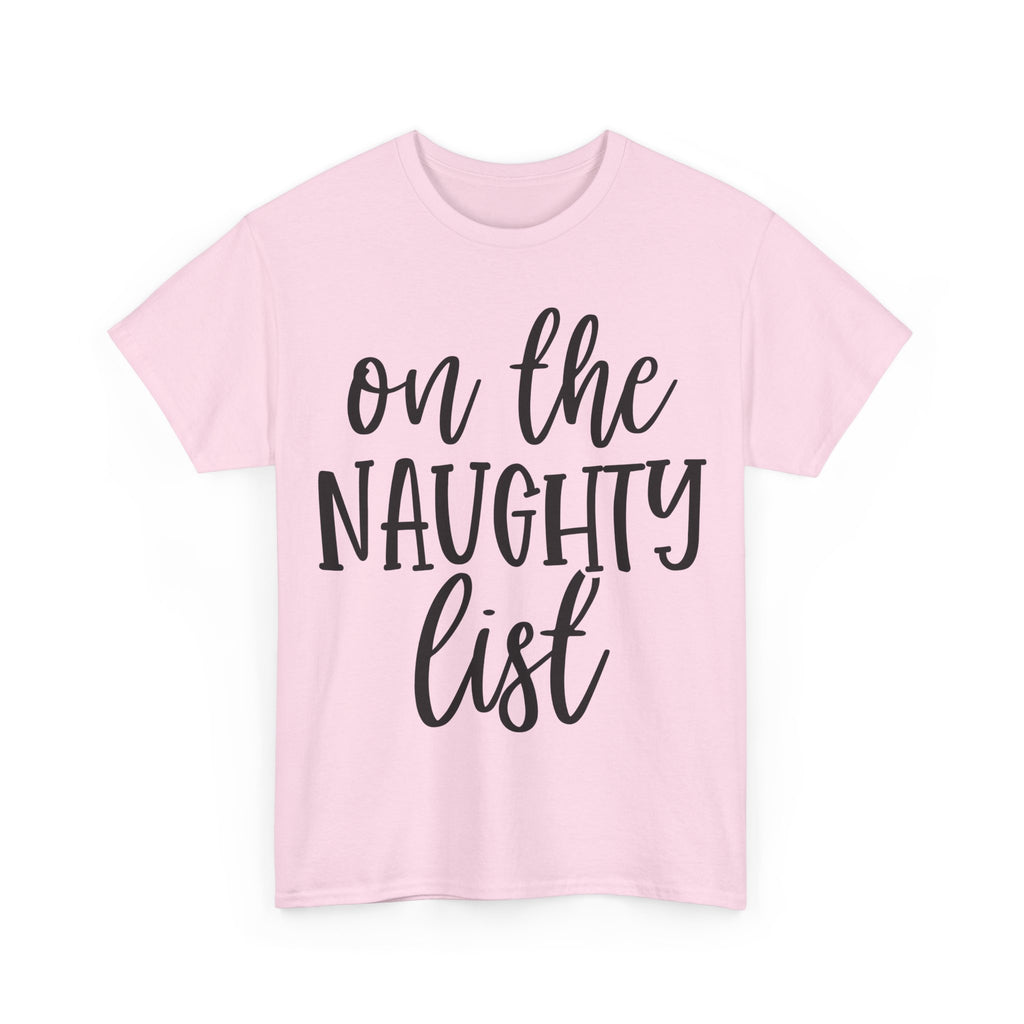 On the Naughty List - Funny Christmas Tee - Xmas Gift T-Shirt Top Party Shirt