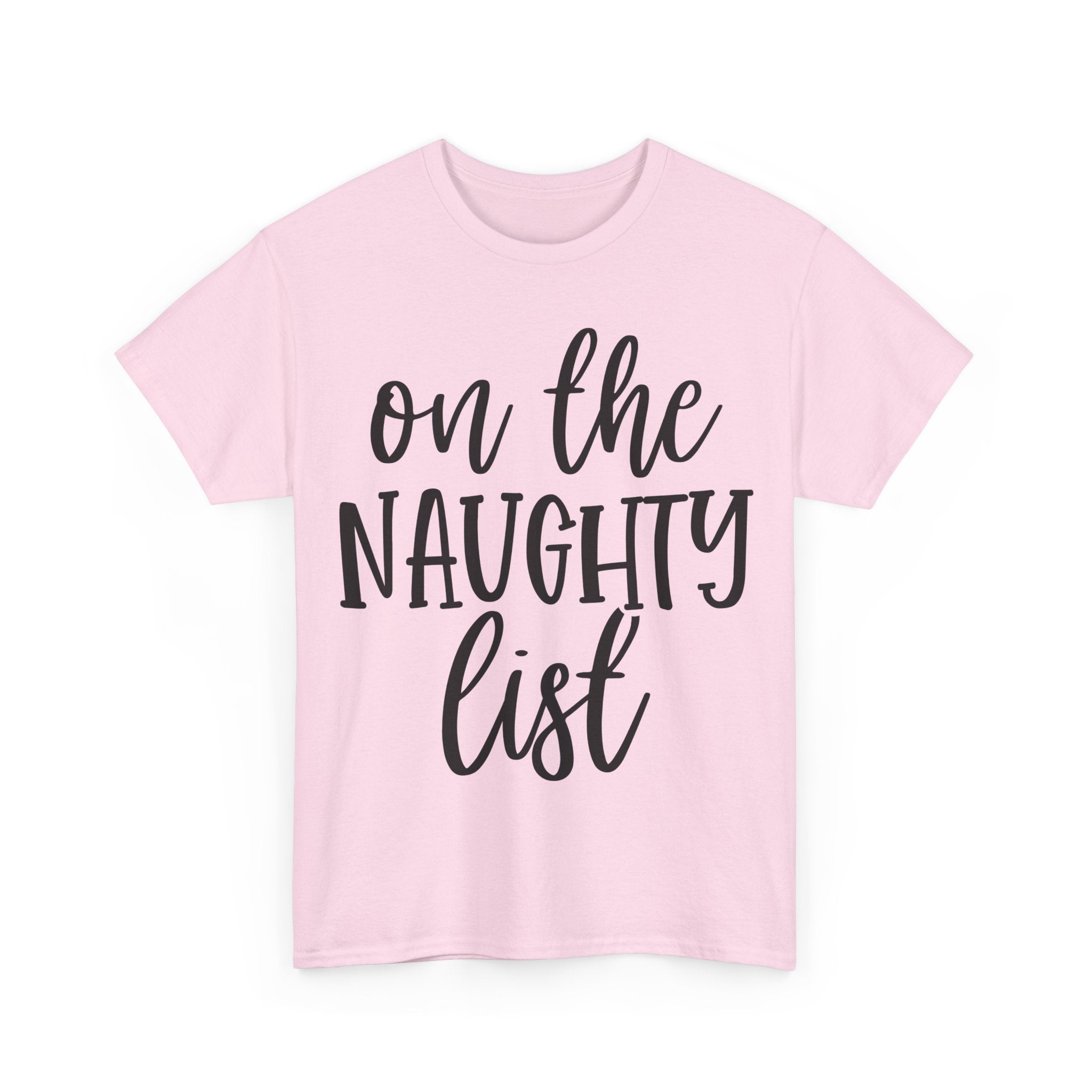 On the Naughty List - Funny Christmas Tee - Xmas Gift T-Shirt Top Party Shirt