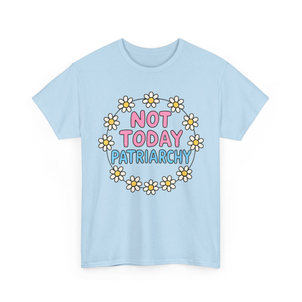 Funny T-Shirt - Not Today Patriachy - Tee Shirt For Feminist - Feminism Gift Anti Patriachy NEW