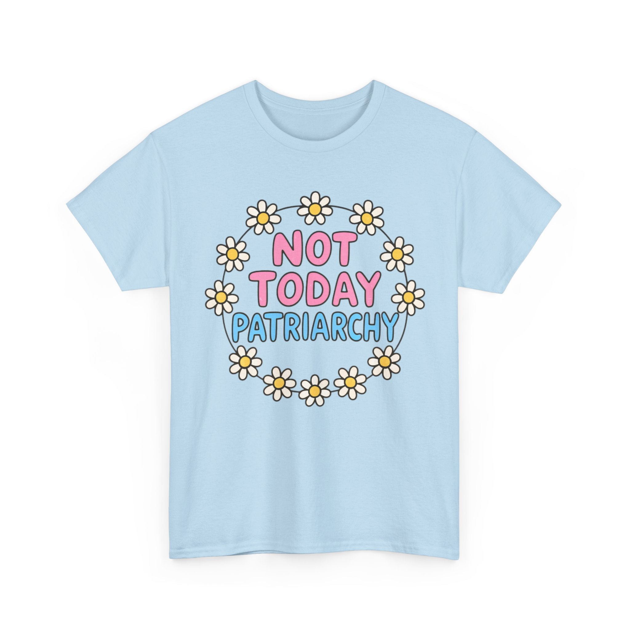Funny T-Shirt - Not Today Patriachy - Tee Shirt For Feminist - Feminism Gift Anti Patriachy NEW