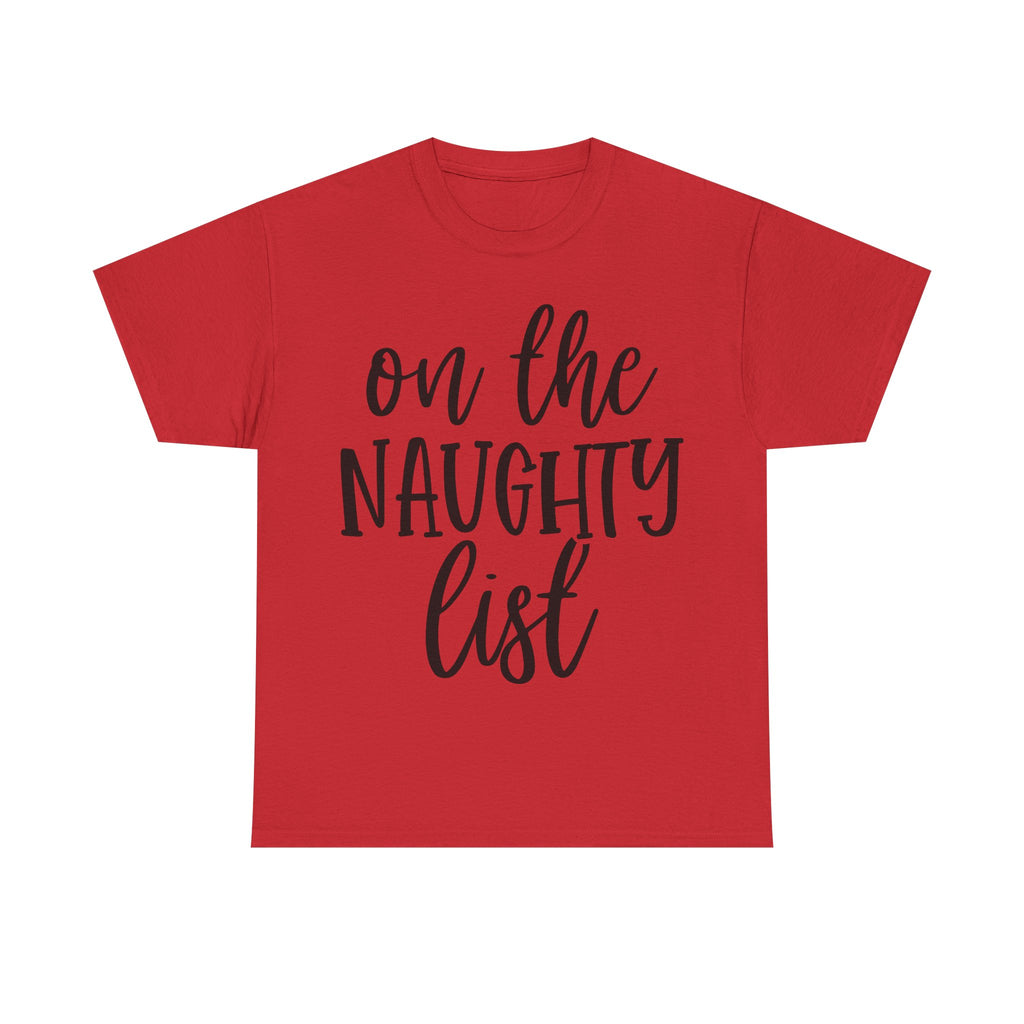 On the Naughty List - Funny Christmas Tee - Xmas Gift T-Shirt Top Party Shirt