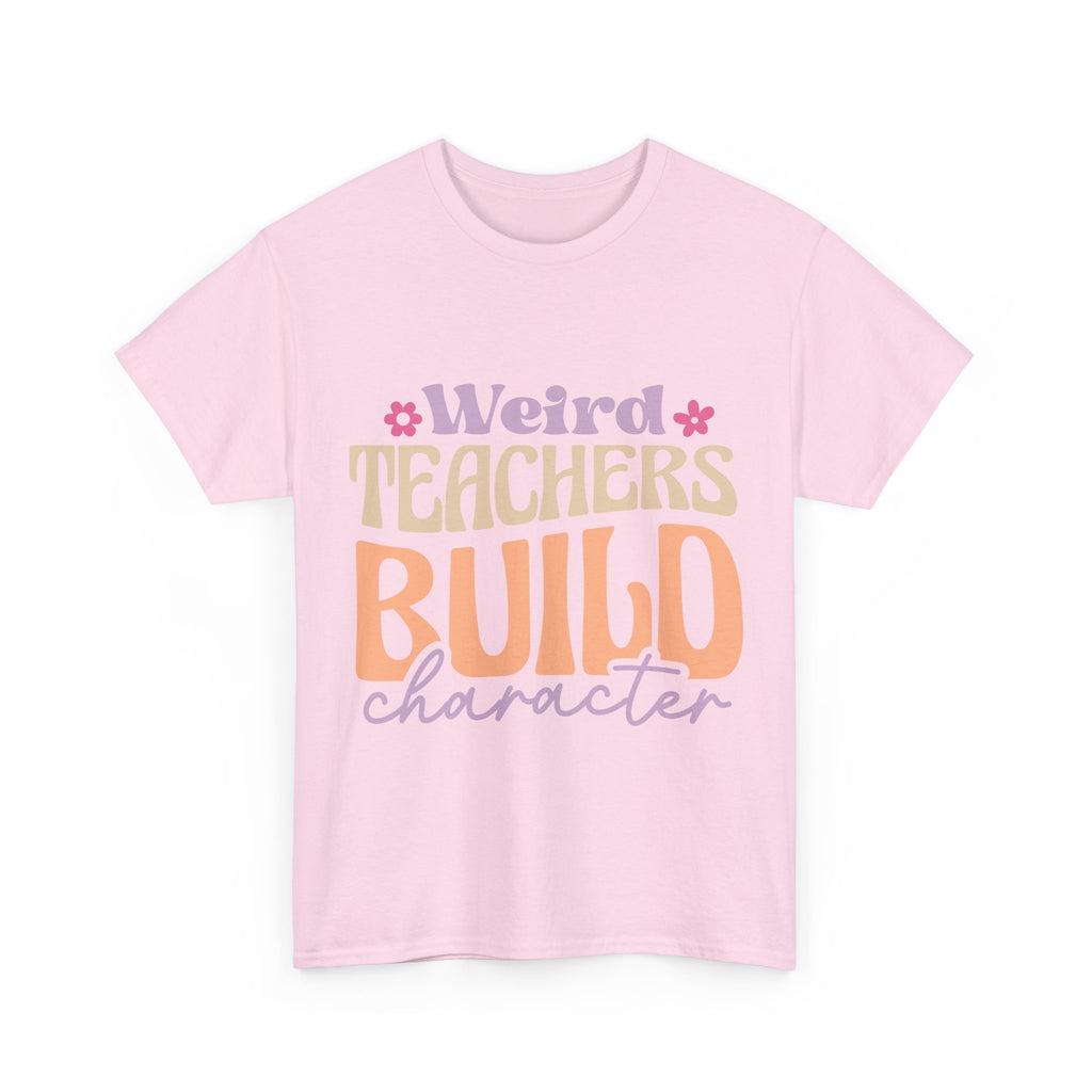 Weird Teachers Build Character Tee Shirt - Funny T-Shirt Gift For Teacher Or Learning Assistant NEW