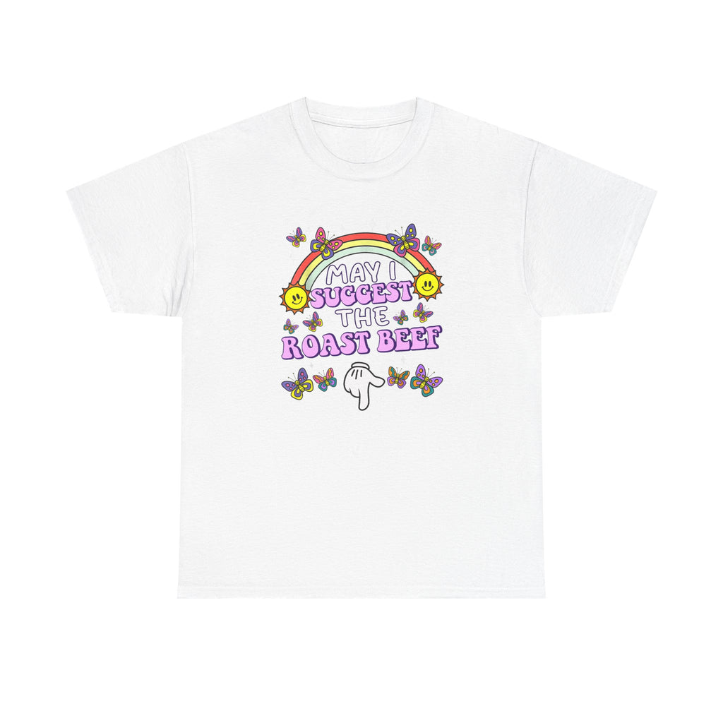 T-Shirt - May I Suggest the Roast Beef - Funny, Offensive, Rude Tee Shirt Gift