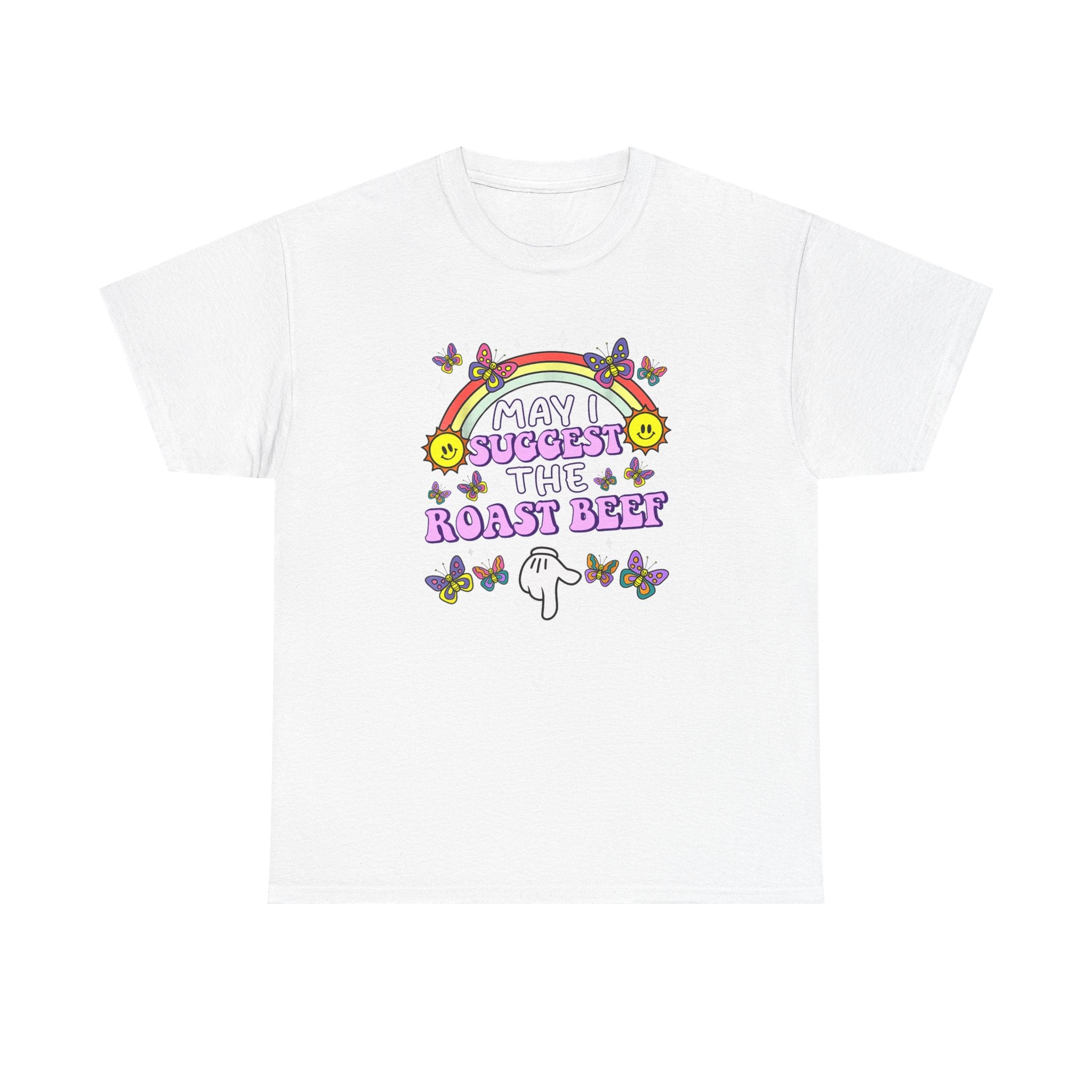T-Shirt - May I Suggest the Roast Beef - Funny, Offensive, Rude Tee Shirt Gift