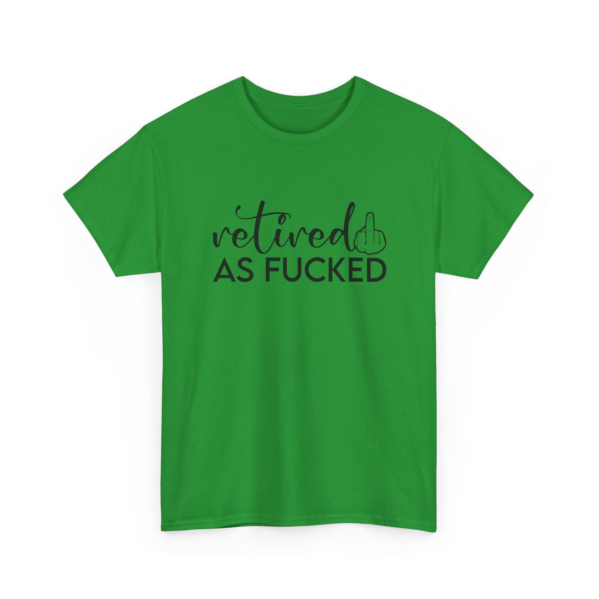 Retired As F*** Tee - Funny Retirement Graphic T-Shirt - Rude Adult Gift Shirt
