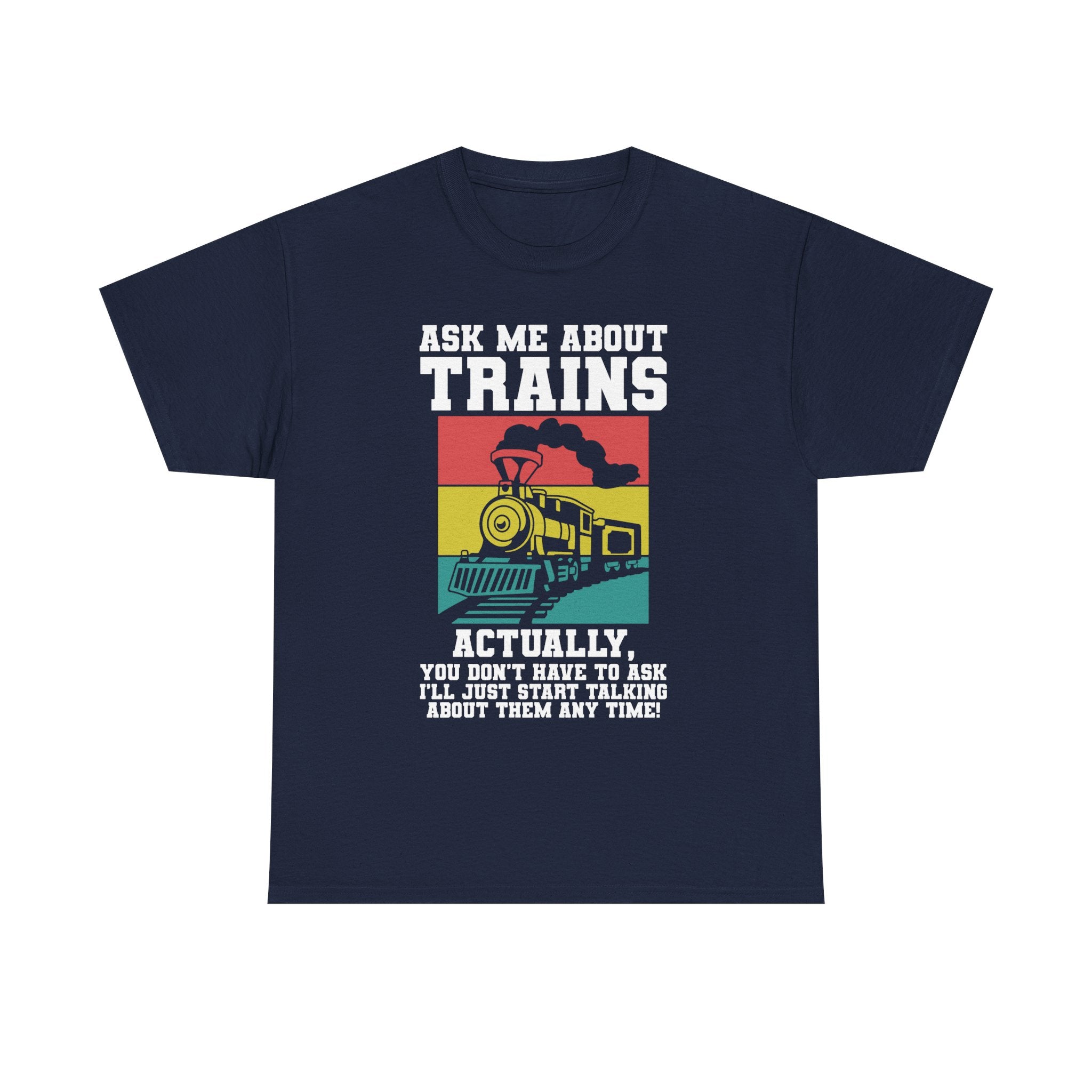 Ask Me About Trains - Funny Train Spotter Tee Shirt - T-Shirt For Train Enthusiast - Model Trains Gift For Dad Grandad