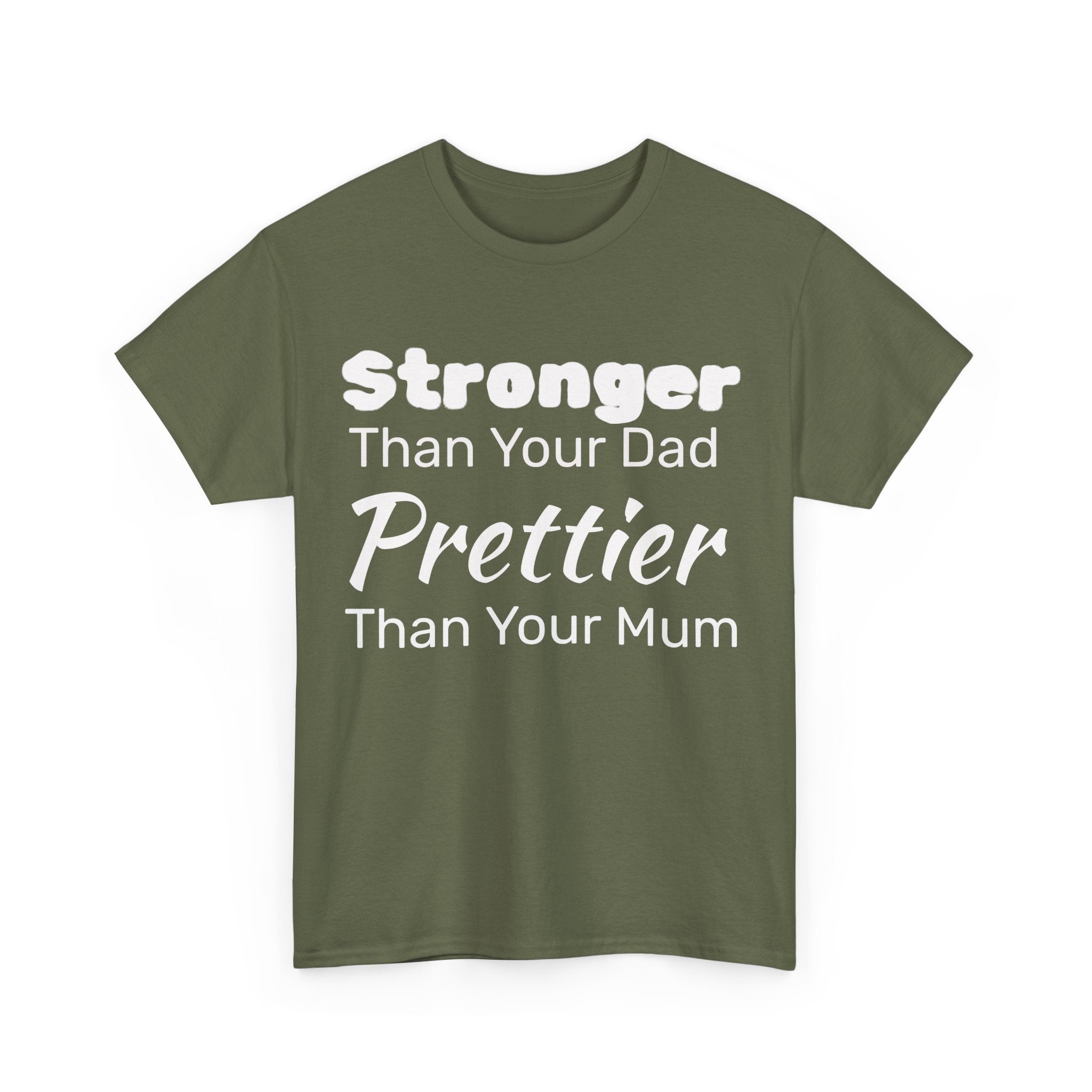 Stronger Than Your Dad, Prettier Than Your Mum Funny Gym Tee Shirt - Offensive Gift T-Shirt
