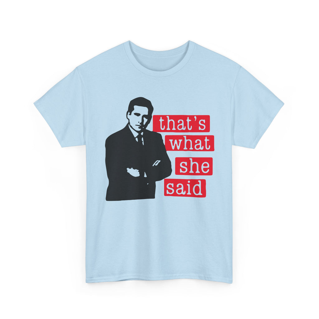 Thats What She Said T-Shirt - Funny TV Quote Tee Shirt - Office Humor Michael Scott