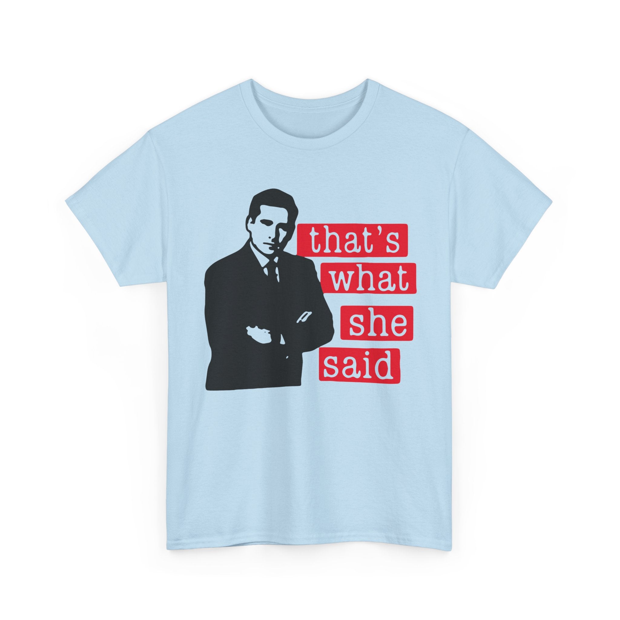 Thats What She Said T-Shirt - Funny TV Quote Tee Shirt - Office Humor Michael Scott