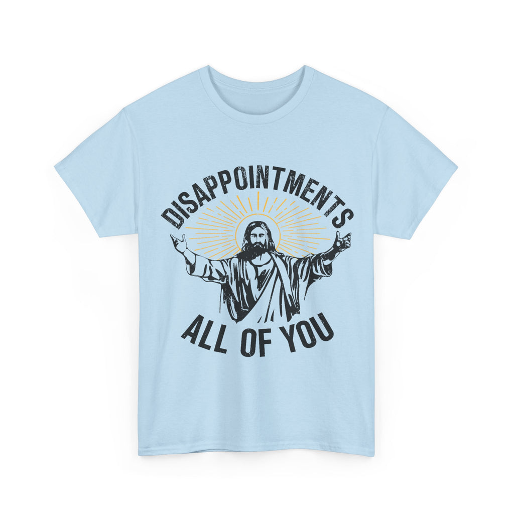 Disappointments All Of You T-Shirt - Funny Jesus Graphic Tee Shirt Christmas Gift
