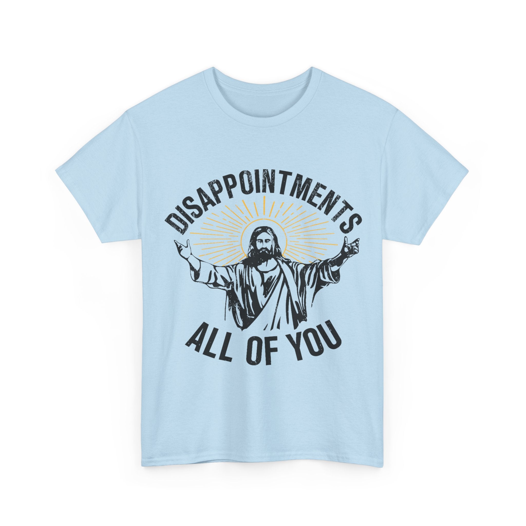 Disappointments All Of You T-Shirt - Funny Jesus Graphic Tee Shirt Christmas Gift