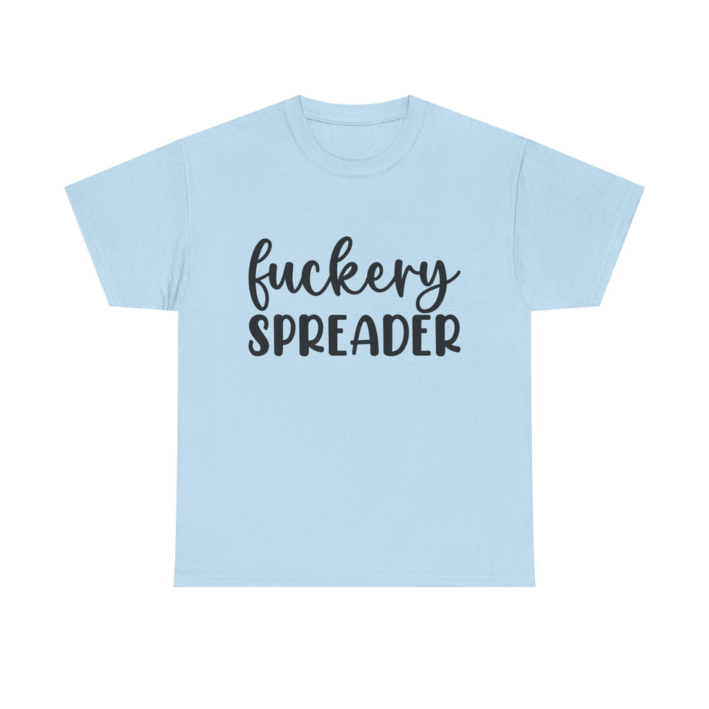 Funny - Fuckery Spreader T-Shirt - Adult Rude Tee for Sarcastic Humor Gift