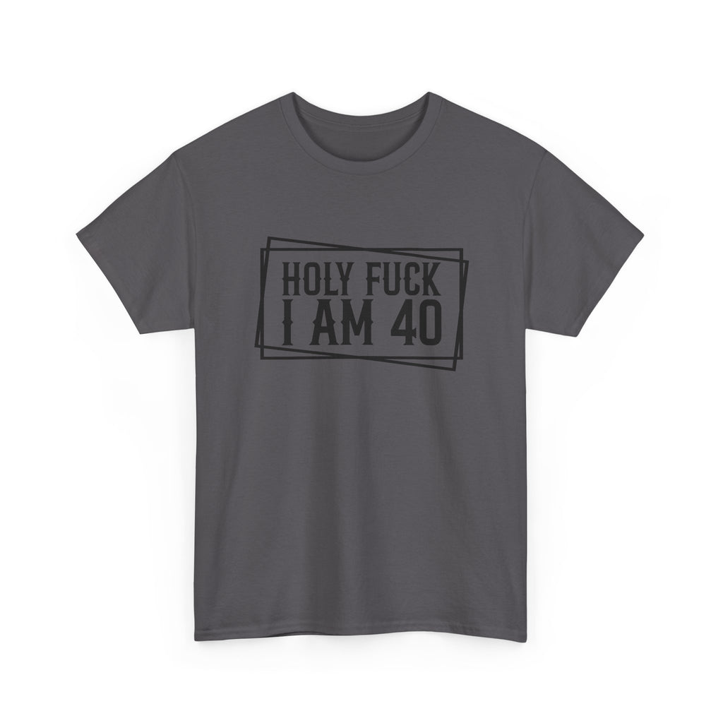 40th Birthday T-Shirt - Holy F*** I Am 40 - Funny Adult Forty Gift Tee