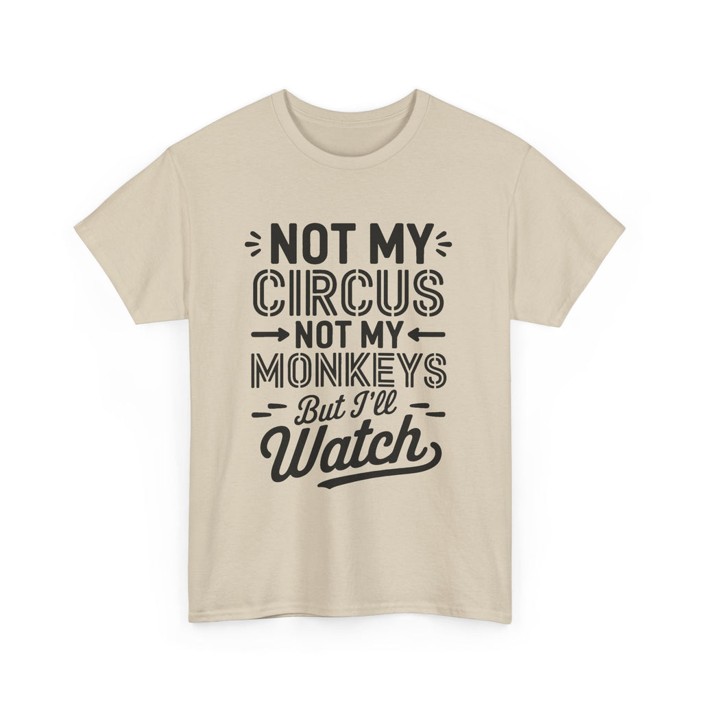 Not My Circus Not My Monkeys Funny T-Shirt - Rude Gift Tee Shirt Stag Hen Party