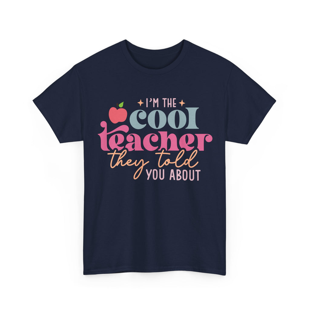 I'm The Cool Teacher They Told You About Tee Shirt - Funny Gift T-Shirt for Teachers - School Leaver Gift NEW