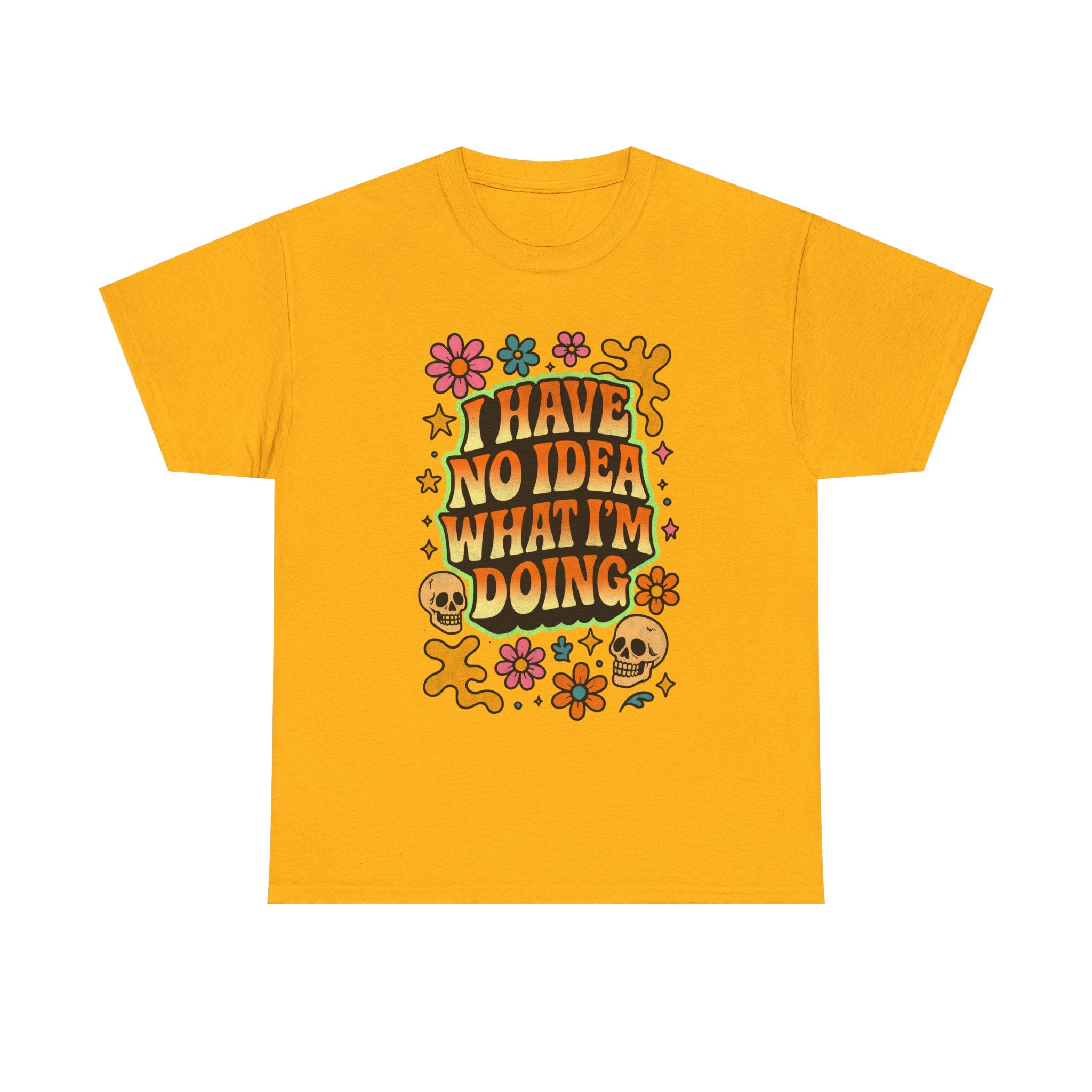 Retro Floral Tee — "I Have No Idea What I'm Doing" Funny Graphic T-Shirt Gift - NEW