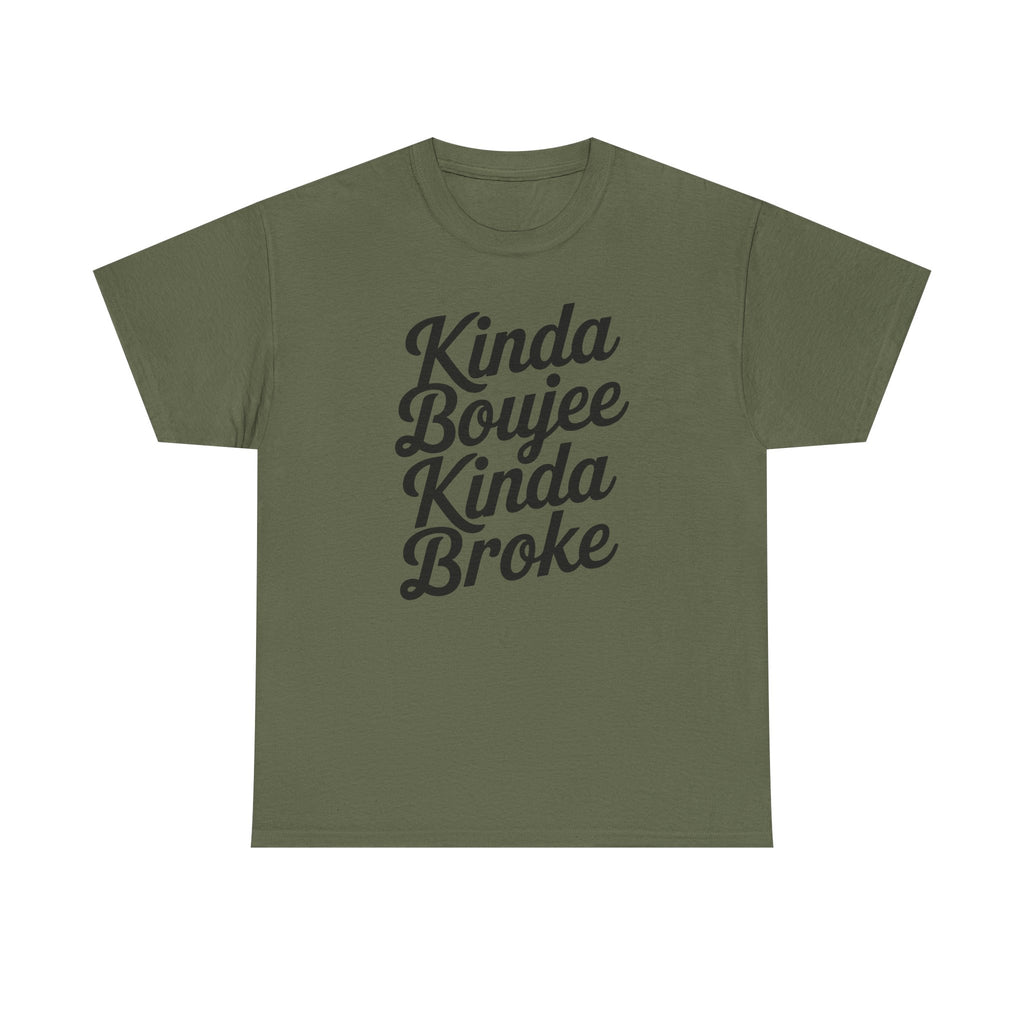 Kinda Boujee Kinda Broke T-Shirt - Funny Slogan Gift Tee Shirt