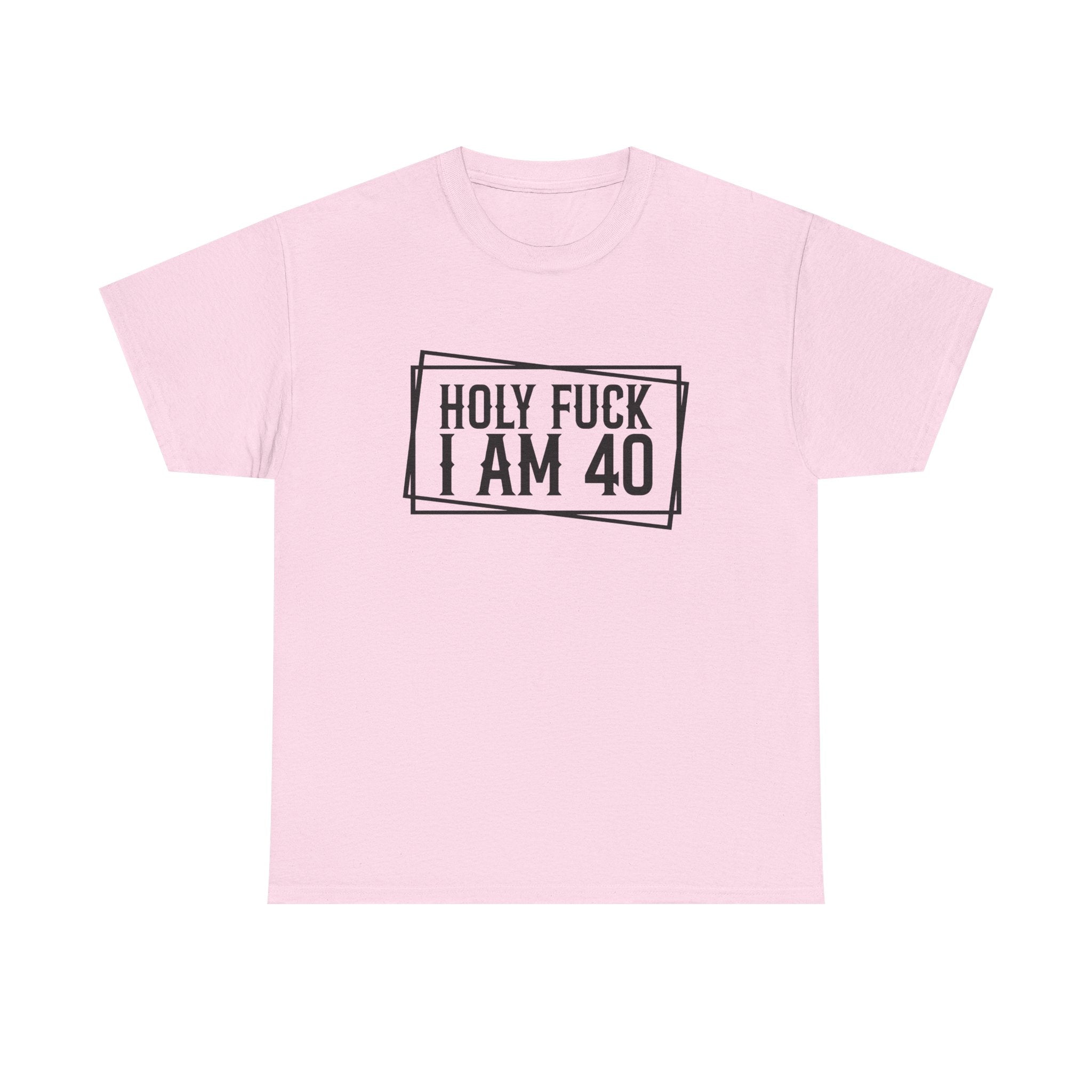 40th Birthday T-Shirt - Holy F*** I Am 40 - Funny Adult Forty Gift Tee