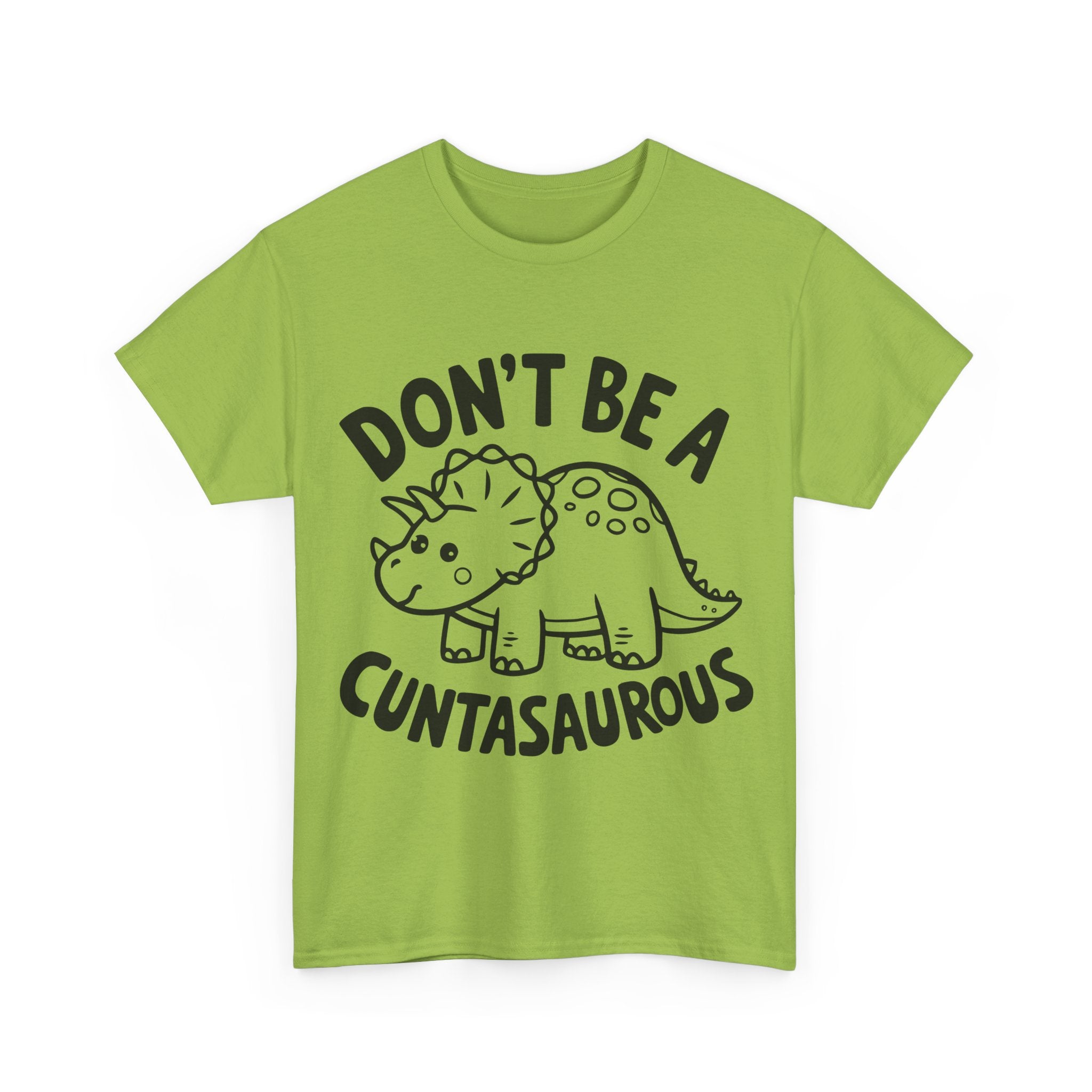 T-Shirt - Don't Be a Cuntasaurous - Funny Rude Offensive Dino Gift Tee Shirt