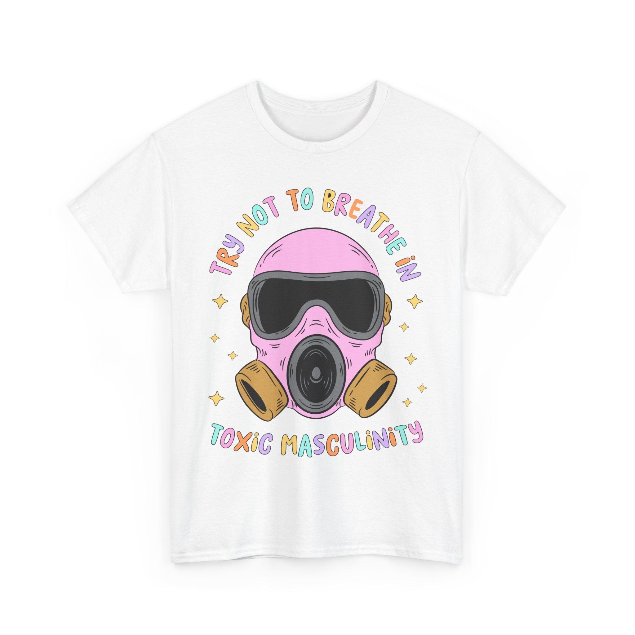 Funny T-Shirt - Try Not To Breathe In The Toxic Masculinity - Feminism Tee Shirt - Gift For Feminists - NEW