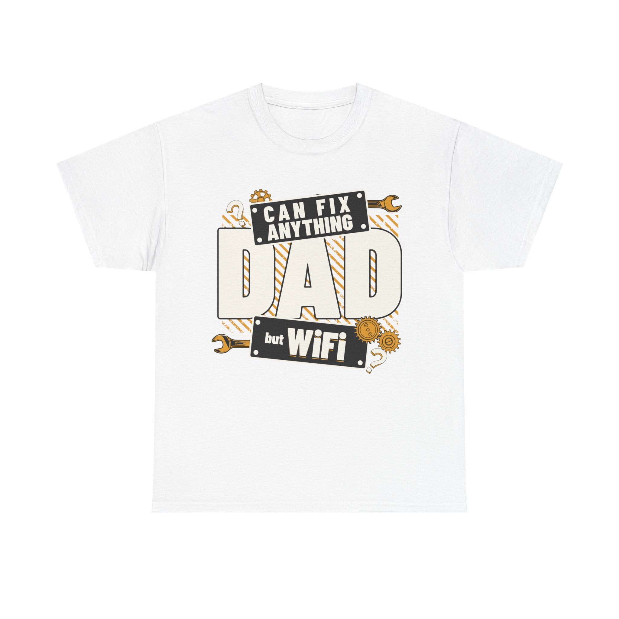 Funny T-Shirt - Dad Can Fix Anything But WiFi - Fathers Day Gift - Dad Birthday Tee Shirt - NEW